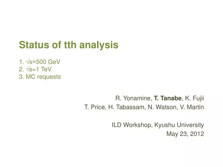 status of tth analysis 1 s 500 gev 2 s 1 tev 3 mc requests