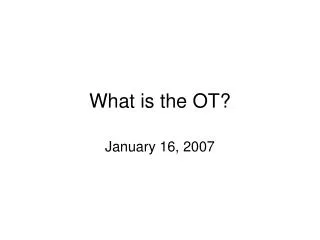 What is the OT?