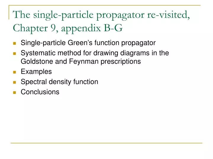 the single particle propagator re visited chapter 9 appendix b g