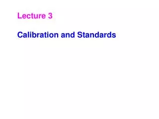 Lecture 3 Calibration and Standards