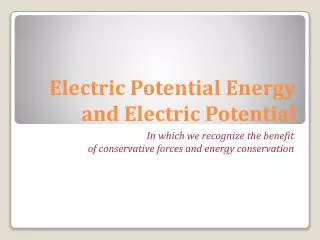 Electric Potential Energy and Electric Potential