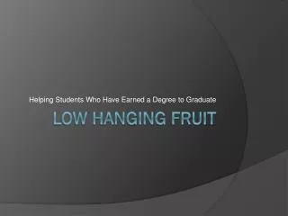 Low hanging fruit