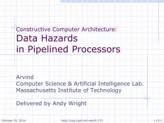 Constructive Computer Architecture: Data Hazards in Pipelined Processors Arvind