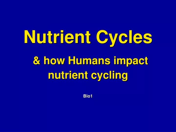 nutrient cycles how humans impact nutrient cycling