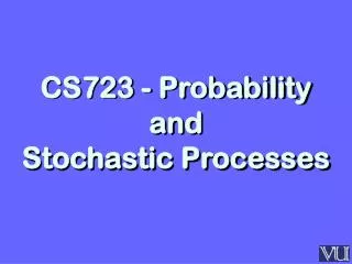 CS723 - Probability and Stochastic Processes