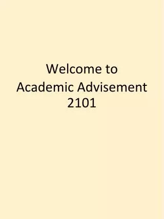 Welcome to Academic Advisement 2101