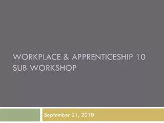 Workplace &amp; Apprenticeship 10 sub Workshop