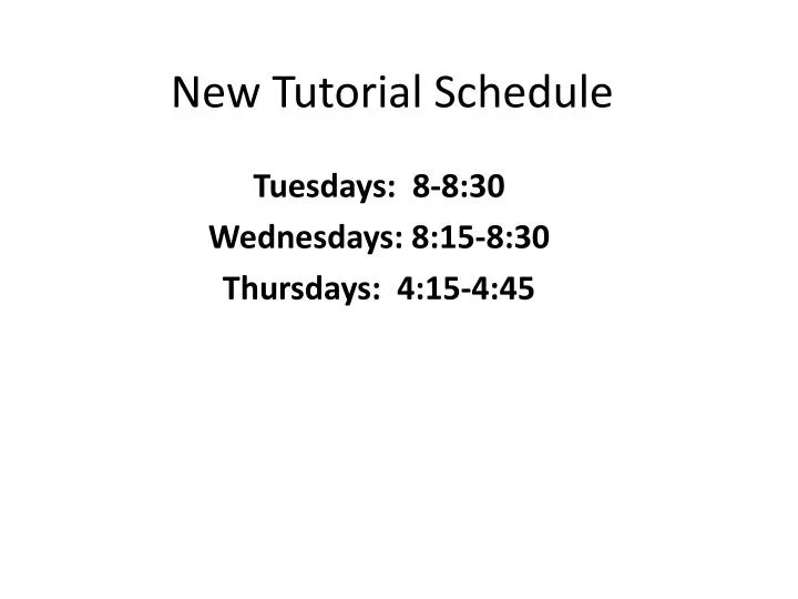 new tutorial schedule