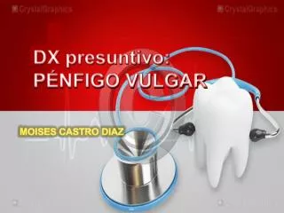 DX presuntivo: PÉNFIGO VULGAR