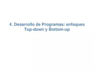 4 desarrollo de programas enfoques top down y bottom up