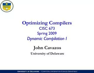 Optimizing Compilers CISC 673 Spring 2009 Dynamic Compilation I