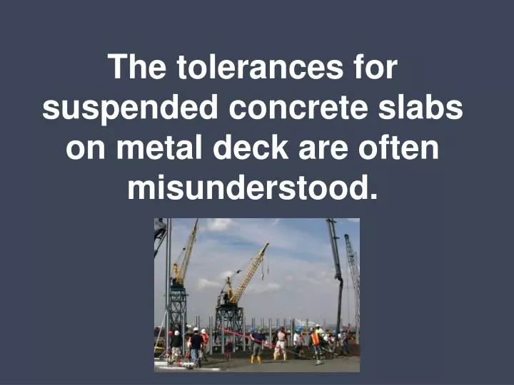 the tolerances for suspended concrete slabs on metal deck are often misunderstood