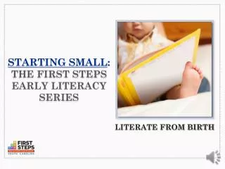 Starting Small : The First Steps Early Literacy Series