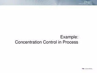Example: Concentration Control in Process