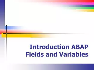 Introduction ABAP Fields and Variables