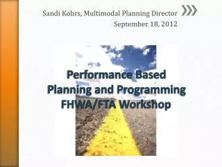 Sandi Kohrs, Multimodal Planning Director September 18, 2012