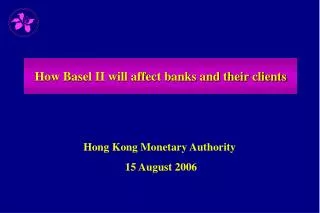 How Basel II will affect banks and their clients