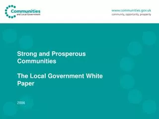 Strong and Prosperous Communities The Local Government White Paper