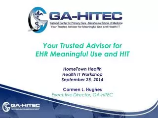 Your Trusted Advisor for EHR Meaningful Use and HIT HomeTown Health Health IT Workshop