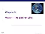 Chapter 3. Water— The Elixir of Life! - slide 1