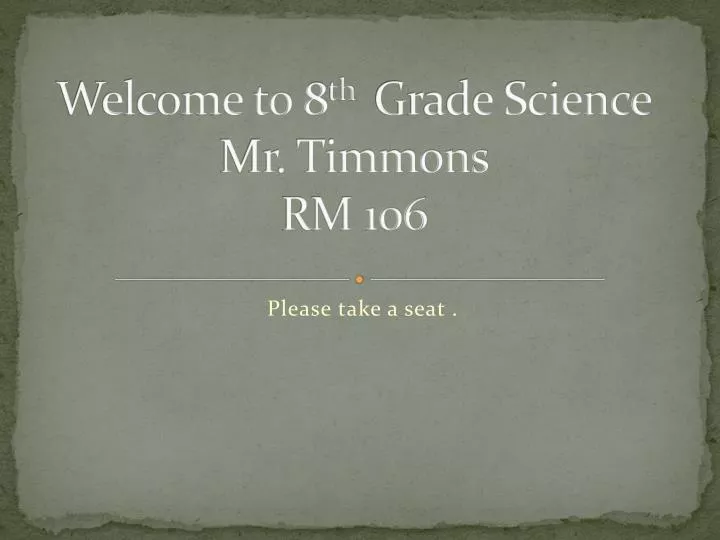 welcome to 8 th grade science mr timmons rm 106