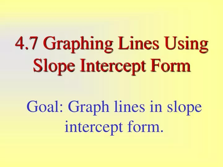 4 7 graphing lines using slope intercept form