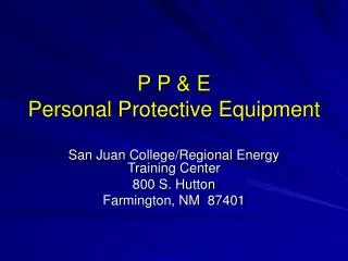 P P &amp; E Personal Protective Equipment