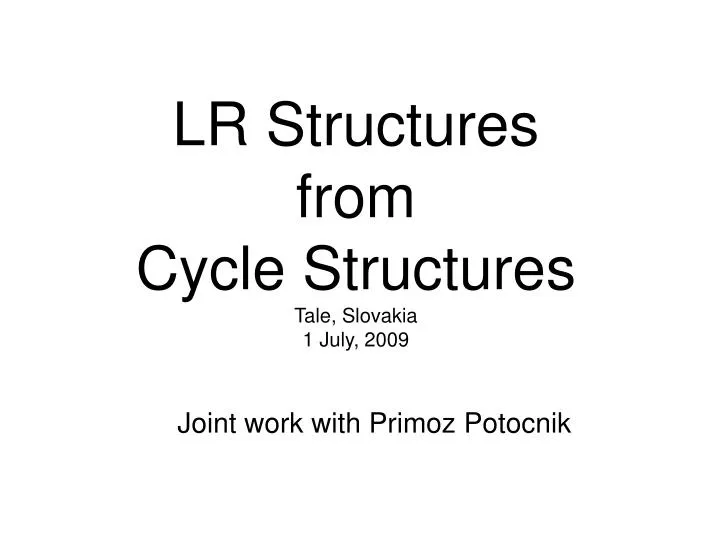 lr structures from cycle structures tale slovakia 1 july 2009