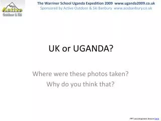 UK or UGANDA?