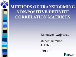 METHODS OF TRANSFORMING NON-POSITIVE DEFINITE CORRELATION MATRICES