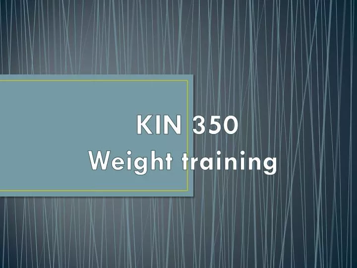 kin 350 weight training