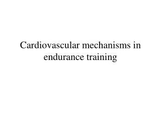 Cardiovascular mechanisms in endurance training