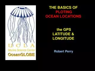 THE BASICS OF PLOTING OCEAN LOCATIONS the GPS LATITUDE &amp; LONGITUDE