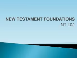 NEW TESTAMENT FOUNDATIONS NT 102