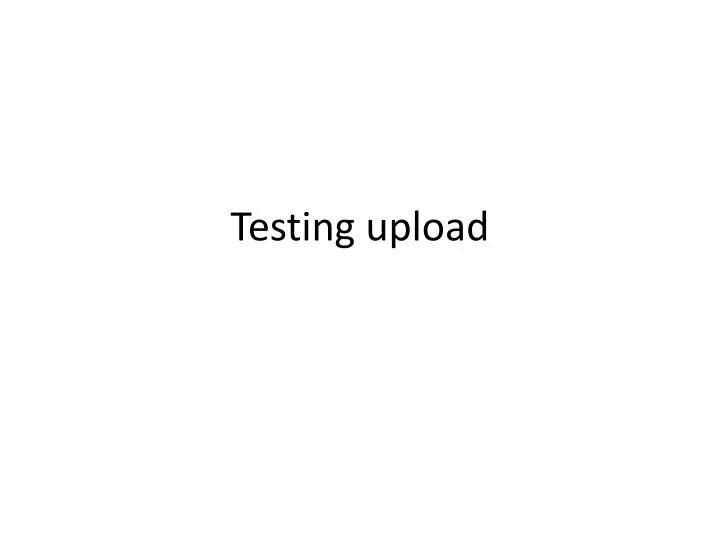testing upload