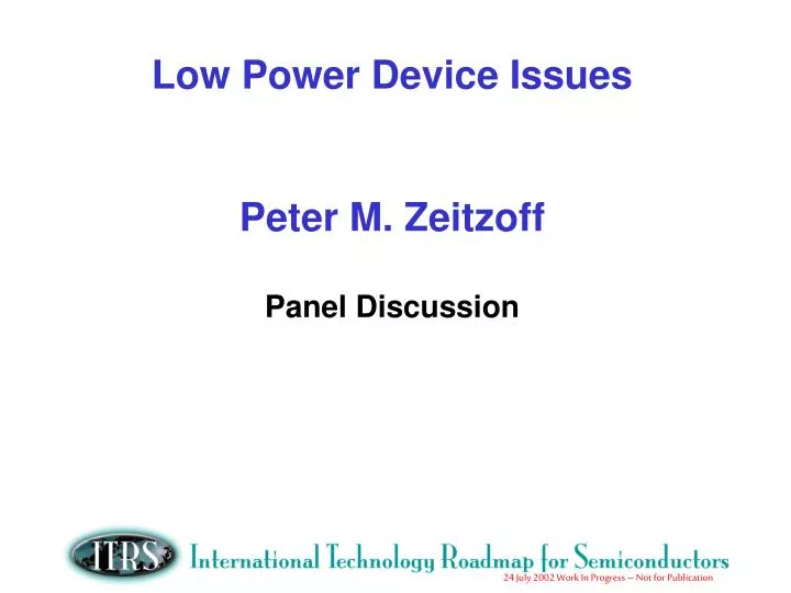 low power device issues peter m zeitzoff panel discussion