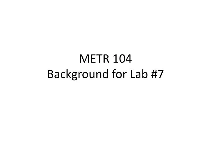 metr 104 background for lab 7