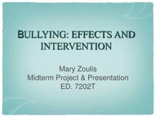 B ULLYING: EFFECTS AND INTERVENTION