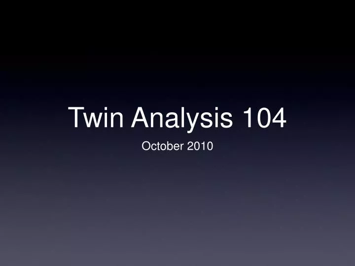twin analysis 104