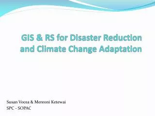 GIS &amp; RS for Disaster Reduction and Climate Change Adaptation