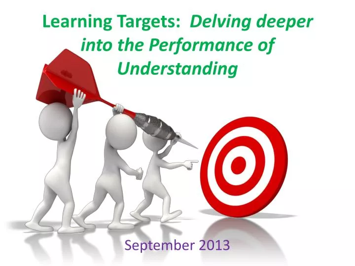 learning targets delving deeper into the performance of understanding