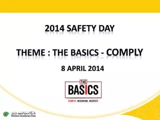 2014 Safety DAY Theme : The basics - Comply