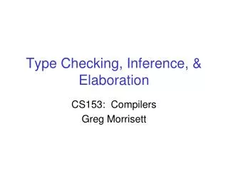 Type Checking, Inference, &amp; Elaboration