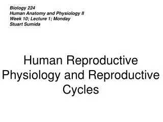 Biology 224 Human Anatomy and Physiology II Week 10; Lecture 1; Monday Stuart Sumida