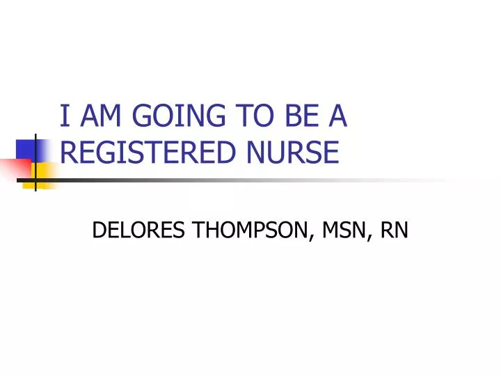 i am going to be a registered nurse