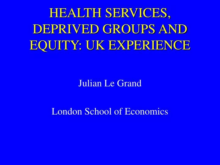 health services deprived groups and equity uk experience