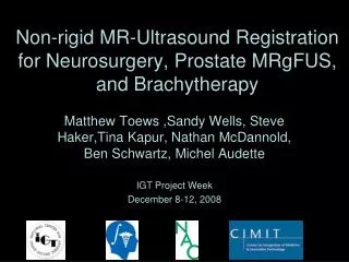 Non-rigid MR-Ultrasound Registration for Neurosurgery, Prostate MRgFUS, and Brachytherapy