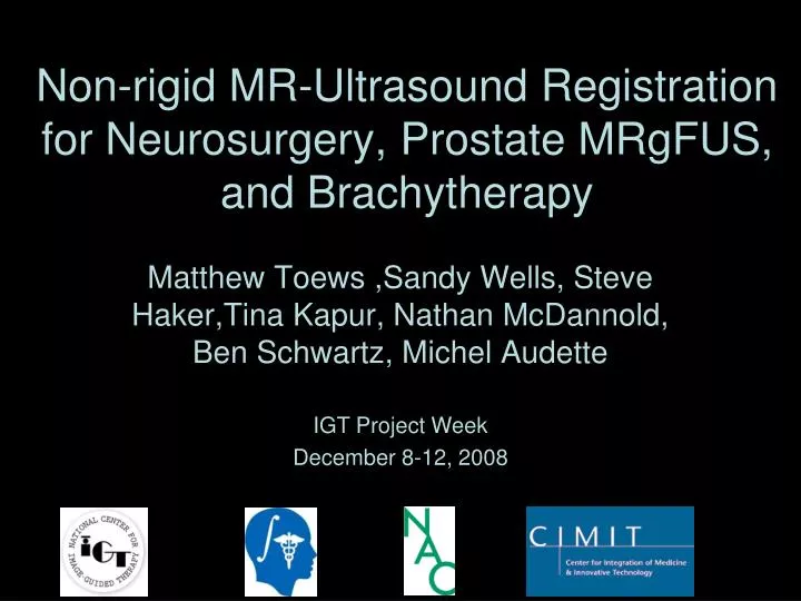 non rigid mr ultrasound registration for neurosurgery prostate mrgfus and brachytherapy