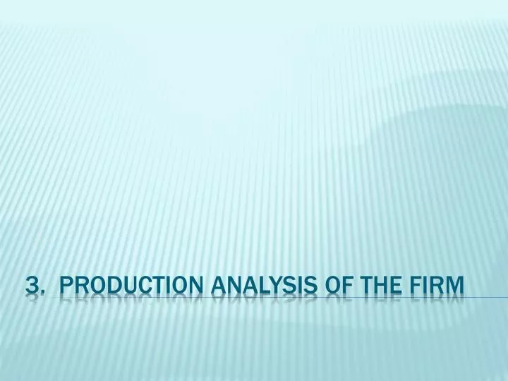 3 production analysis of the firm