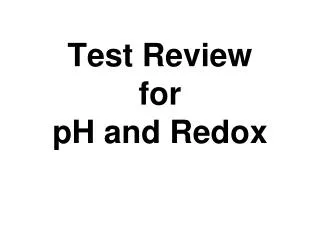 Test Review for pH and Redox